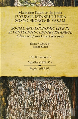 Mahkeme Kayıtları Işığında 17. Yüzyıl İstanbul’unda Sosyo-Ekonomik Yaşam  Cilt 8 / Social And Economic Life In Seventeenth-Century Istanbul  Glimpses From Court Records Volume 8
